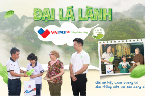 Đại lá lành VNPAY đồng hành cùng Cặp lá yêu thương gửi cơ hội, trao tương lai đến những ước mơ còn dang dở